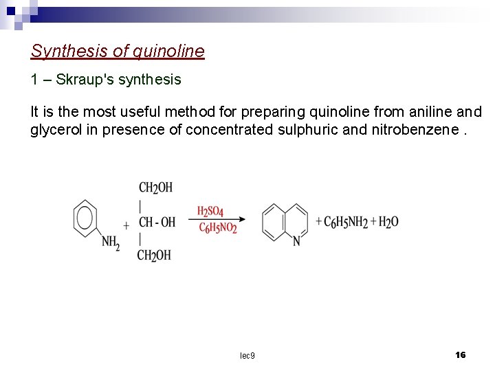 Synthesis of quinoline 1 – Skraup's synthesis It is the most useful method for