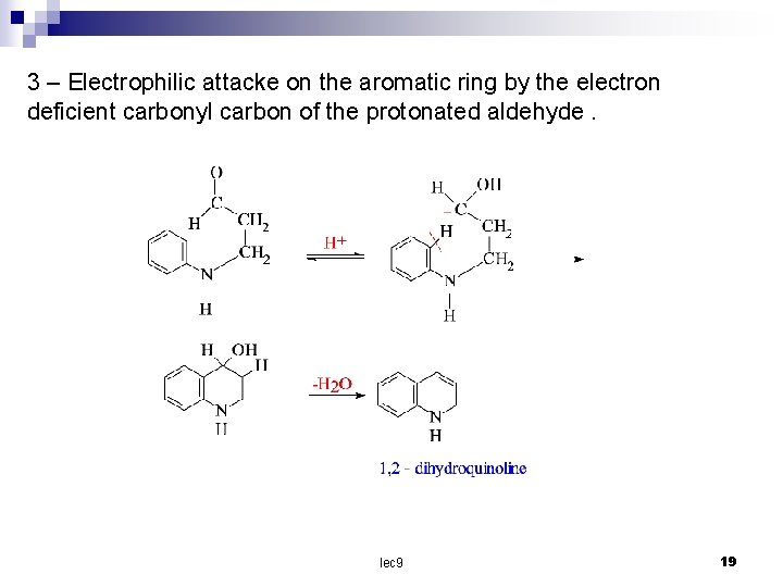 3 – Electrophilic attacke on the aromatic ring by the electron deficient carbonyl carbon