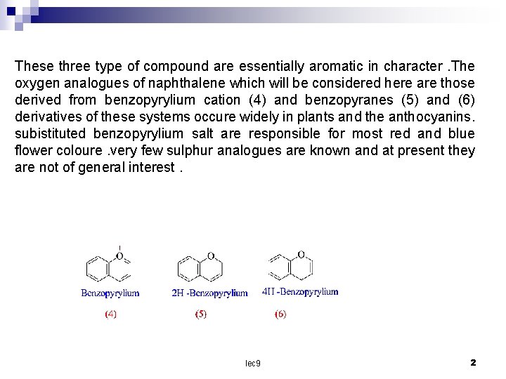 These three type of compound are essentially aromatic in character. The oxygen analogues of