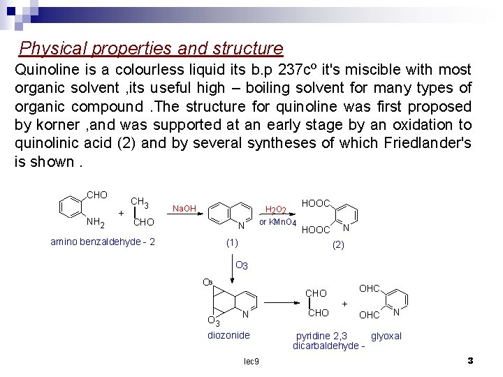 Physical properties and structure Quinoline is a colourless liquid its b. p 237 cº