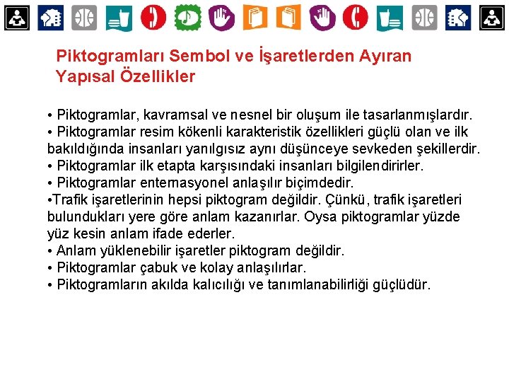 Piktogramları Sembol ve İşaretlerden Ayıran Yapısal Özellikler • Piktogramlar, kavramsal ve nesnel bir oluşum