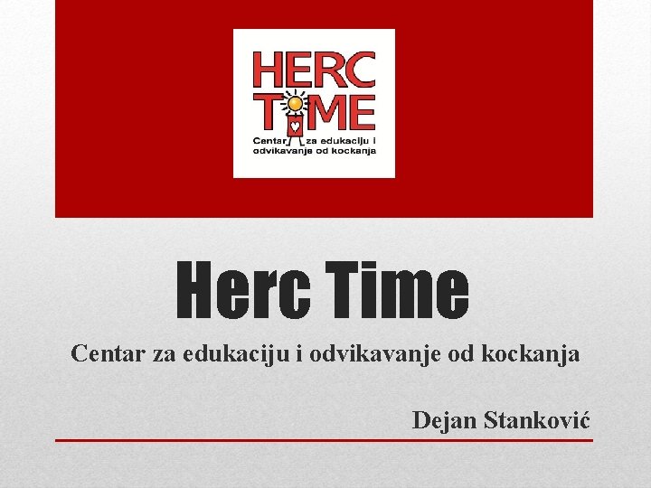 Herc Time Centar za edukaciju i odvikavanje od kockanja Dejan Stanković 