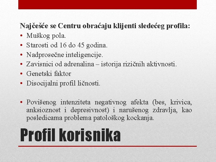 Najčešće se Centru obraćaju klijenti sledećeg profila: • Muškog pola. • Starosti od 16