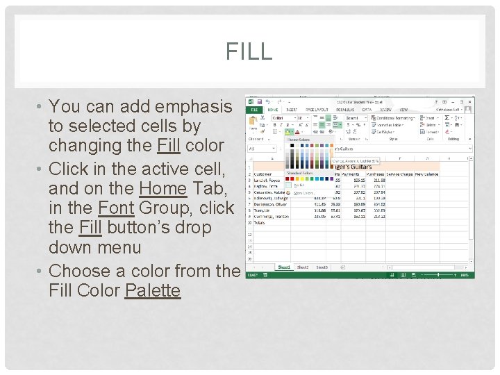 FILL • You can add emphasis to selected cells by changing the Fill color