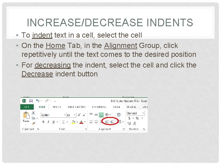 INCREASE/DECREASE INDENTS • To indent text in a cell, select the cell • On