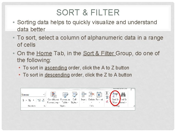 SORT & FILTER • Sorting data helps to quickly visualize and understand data better