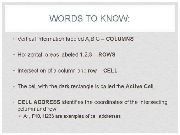 WORDS TO KNOW: • Vertical information labeled A, B, C – COLUMNS • Horizontal