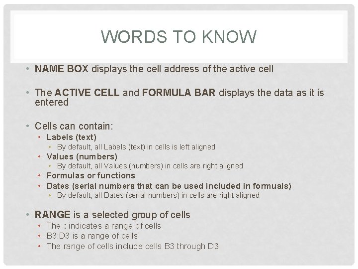 WORDS TO KNOW • NAME BOX displays the cell address of the active cell