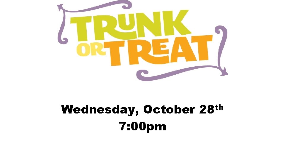 Wednesday, October 28 th 7: 00 pm 