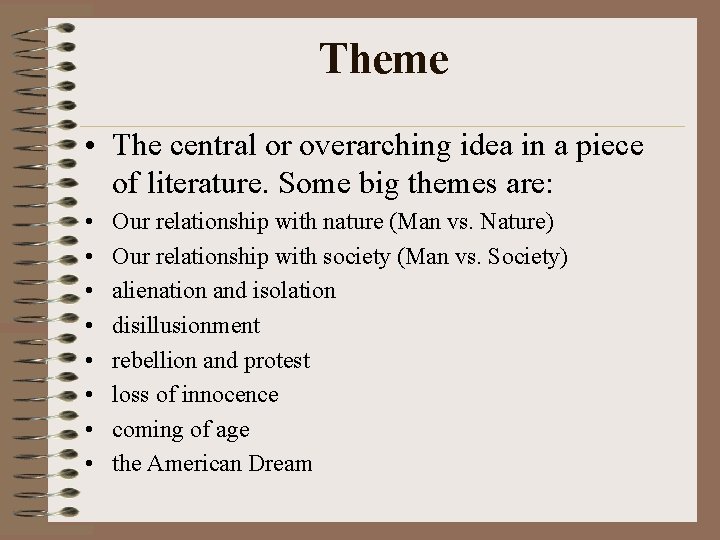 Theme • The central or overarching idea in a piece of literature. Some big