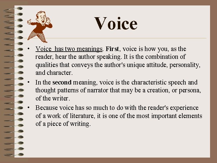 Voice • Voice has two meanings. First, voice is how you, as the reader, Voice • Voice has two meanings. First, voice is how you, as the reader,