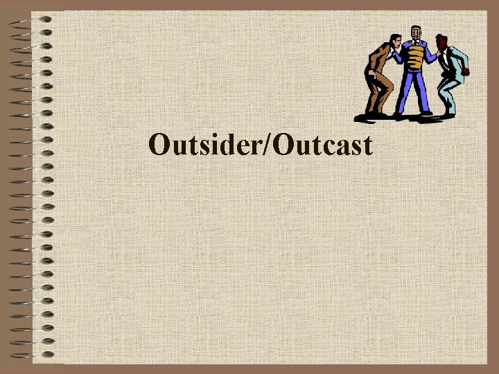 Outsider/Outcast 