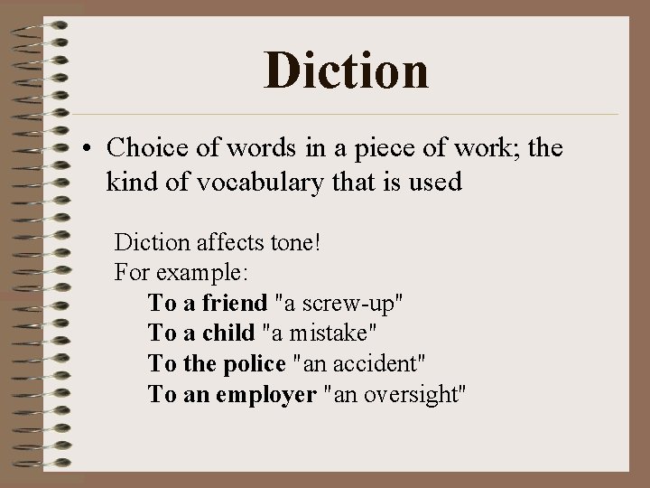 Diction • Choice of words in a piece of work; the kind of vocabulary Diction • Choice of words in a piece of work; the kind of vocabulary