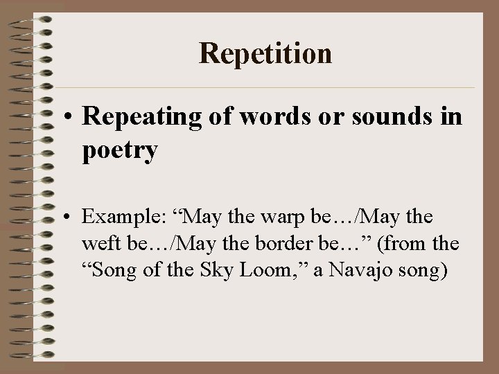 Repetition • Repeating of words or sounds in poetry • Example: “May the warp Repetition • Repeating of words or sounds in poetry • Example: “May the warp