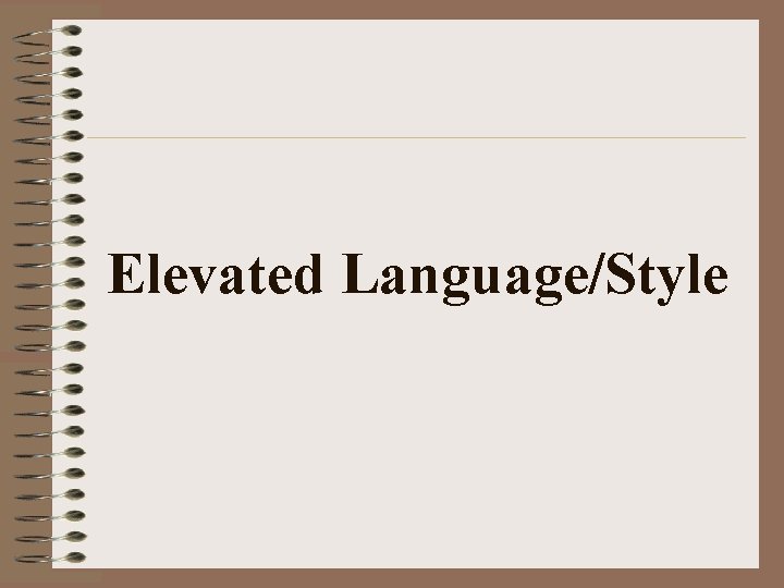 Elevated Language/Style 