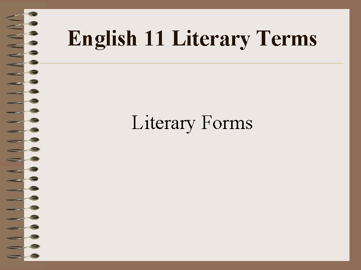 English 11 Literary Terms Literary Forms 