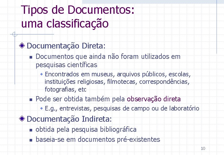 Tipos de Documentos: uma classificação Documentação Direta: n Documentos que ainda não foram utilizados