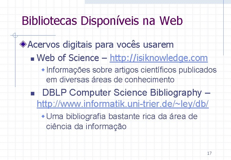 Bibliotecas Disponíveis na Web Acervos digitais para vocês usarem n Web of Science –