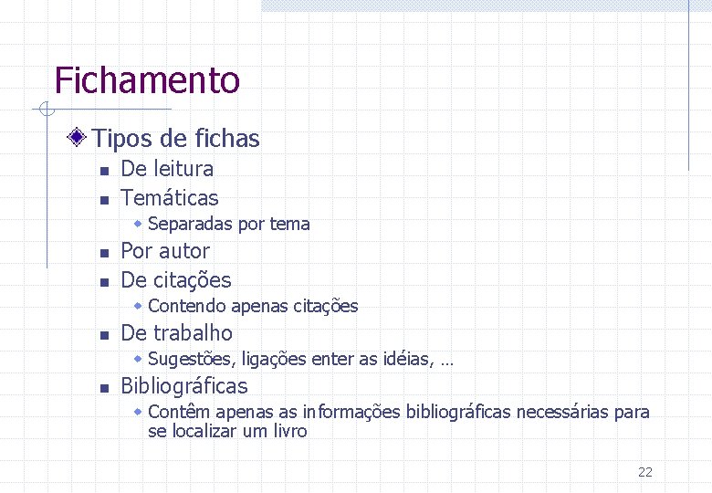 Fichamento Tipos de fichas n n De leitura Temáticas w Separadas por tema n