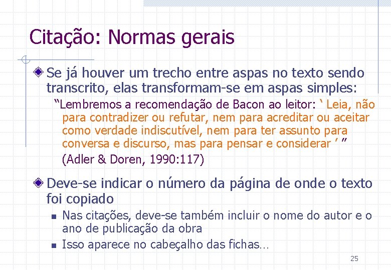 Citação: Normas gerais Se já houver um trecho entre aspas no texto sendo transcrito,