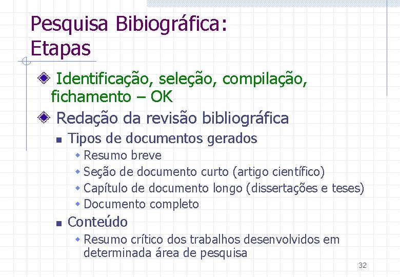 Pesquisa Bibiográfica: Etapas Identificação, seleção, compilação, fichamento – OK Redação da revisão bibliográfica n