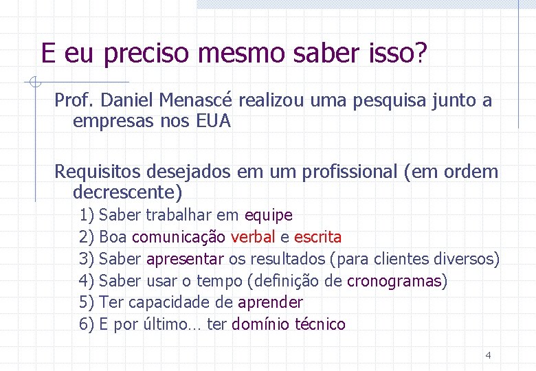 E eu preciso mesmo saber isso? Prof. Daniel Menascé realizou uma pesquisa junto a