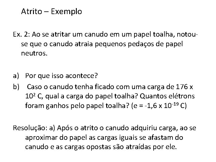 Atrito – Exemplo Ex. 2: Ao se atritar um canudo em um papel toalha,