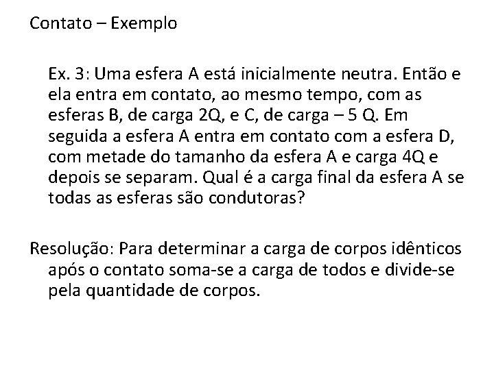 Contato – Exemplo Ex. 3: Uma esfera A está inicialmente neutra. Então e ela