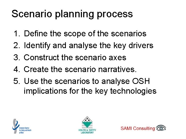 Scenario planning process 1. 2. 3. 4. 5. Define the scope of the scenarios