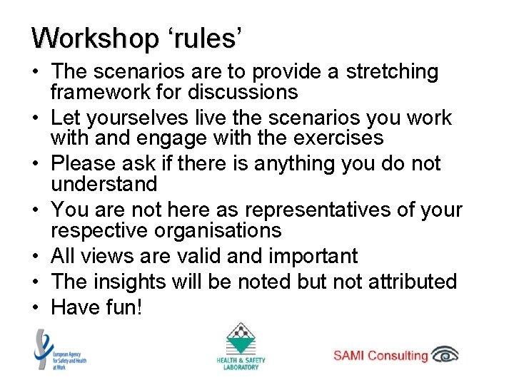 Workshop ‘rules’ • The scenarios are to provide a stretching framework for discussions •