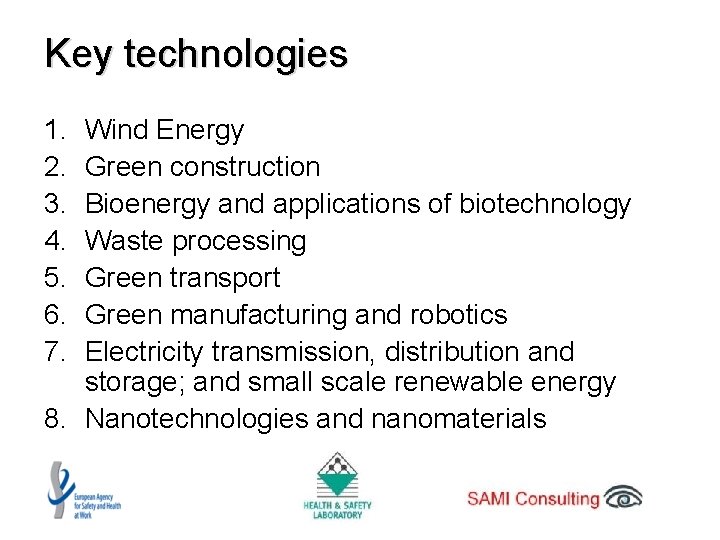 Key technologies 1. 2. 3. 4. 5. 6. 7. Wind Energy Green construction Bioenergy