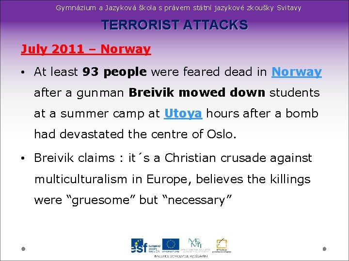 Gymnázium a Jazyková škola s právem státní jazykové zkoušky Svitavy TERRORIST ATTACKS July 2011