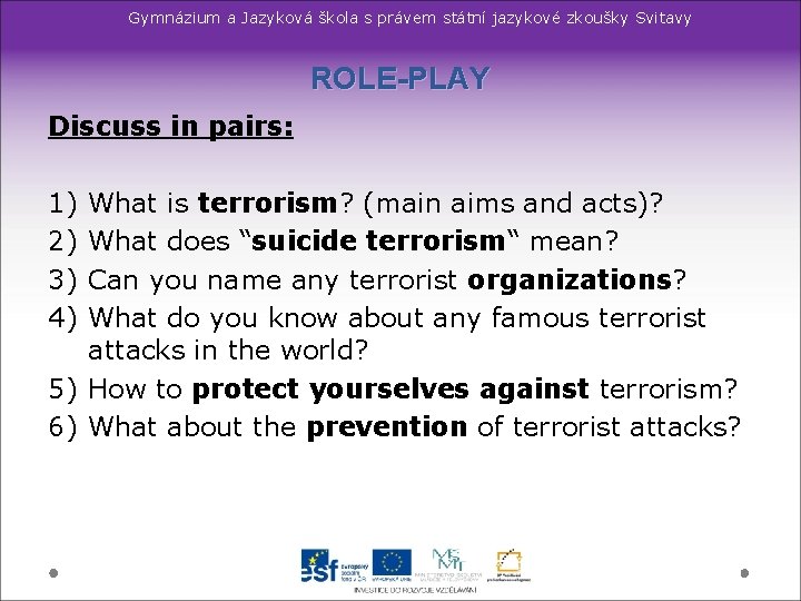 Gymnázium a Jazyková škola s právem státní jazykové zkoušky Svitavy ROLE-PLAY Discuss in pairs:
