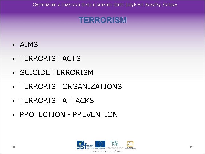 Gymnázium a Jazyková škola s právem státní jazykové zkoušky Svitavy TERRORISM • AIMS •