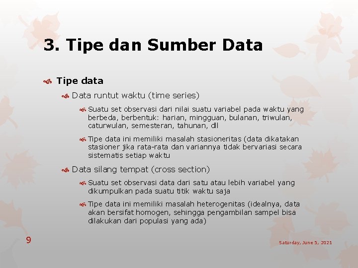 3. Tipe dan Sumber Data Tipe data Data runtut waktu (time series) Suatu set