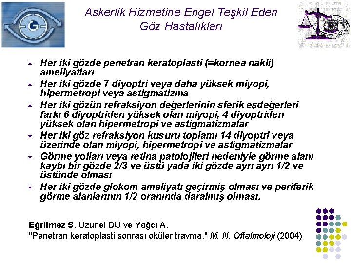 Askerlik Hizmetine Engel Teşkil Eden Göz Hastalıkları ¬ ¬ ¬ Her iki gözde penetran