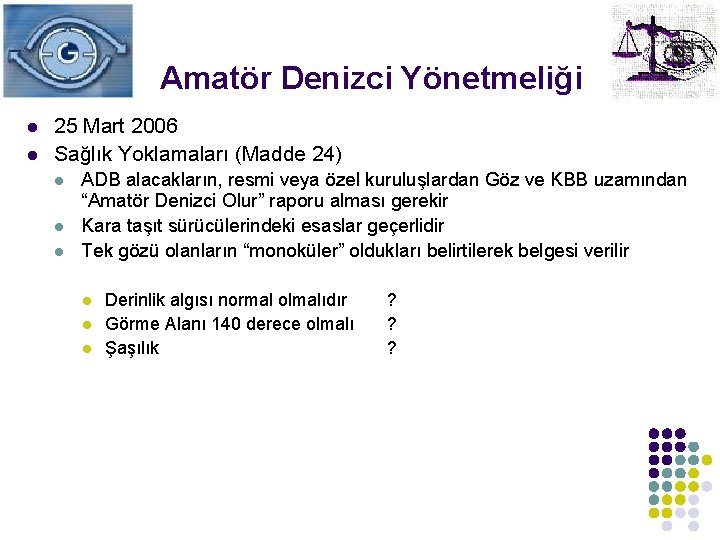 Amatör Denizci Yönetmeliği l l 25 Mart 2006 Sağlık Yoklamaları (Madde 24) l l