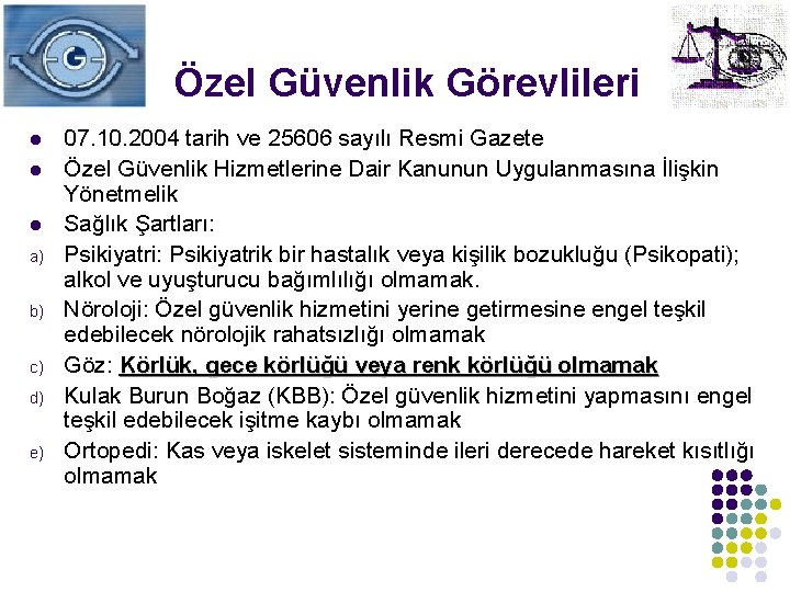 Özel Güvenlik Görevlileri l l l a) b) c) d) e) 07. 10. 2004