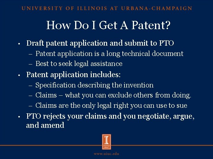 How Do I Get A Patent? • Draft patent application and submit to PTO