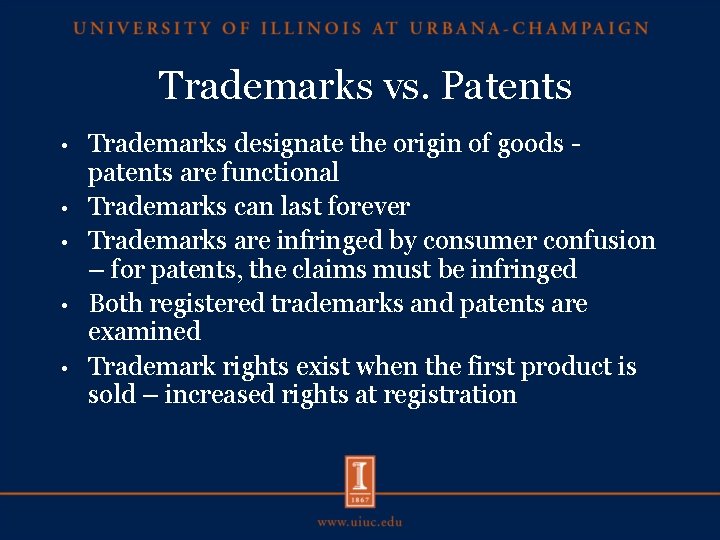 Trademarks vs. Patents • • • Trademarks designate the origin of goods patents are