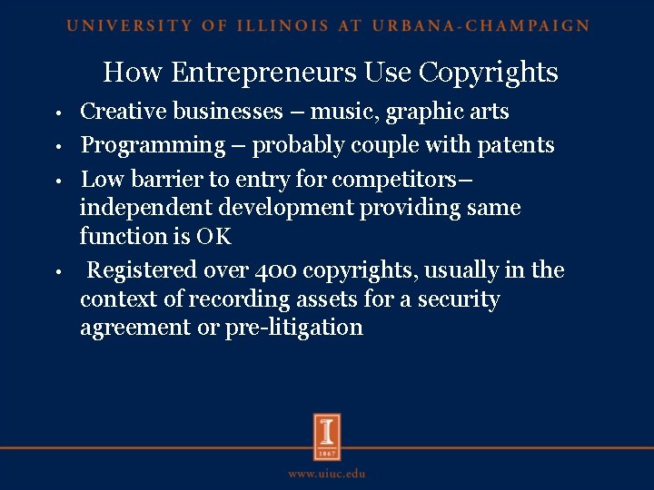 How Entrepreneurs Use Copyrights Creative businesses – music, graphic arts • Programming – probably