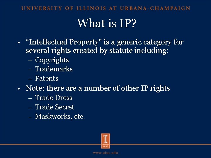 What is IP? • “Intellectual Property” is a generic category for several rights created