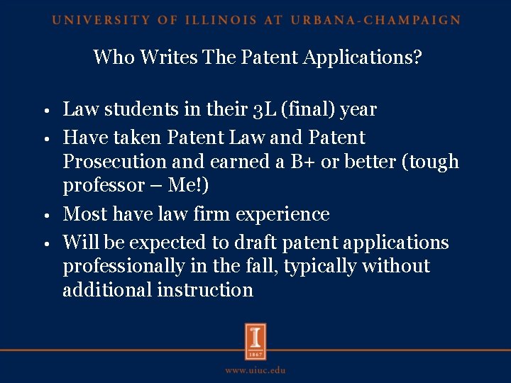 Who Writes The Patent Applications? Law students in their 3 L (final) year •