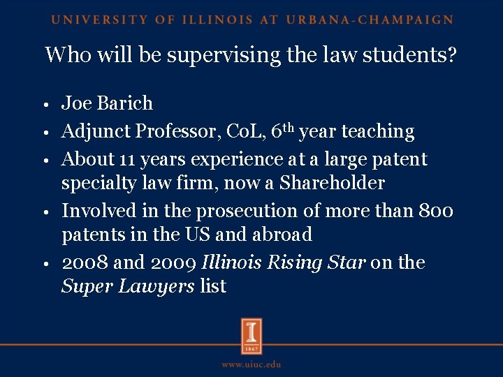 Who will be supervising the law students? • • • Joe Barich Adjunct Professor,