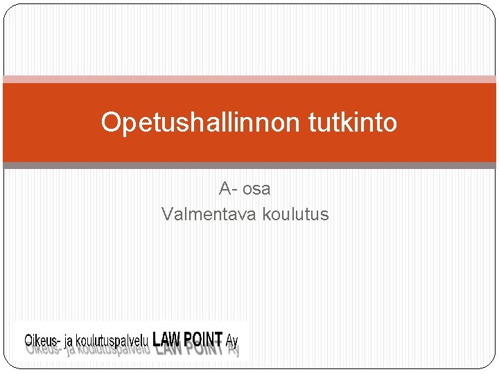 Opetushallinnon tutkinto A- osa Valmentava koulutus Opetushallinnon tutkinto A- osa Valmentava koulutus