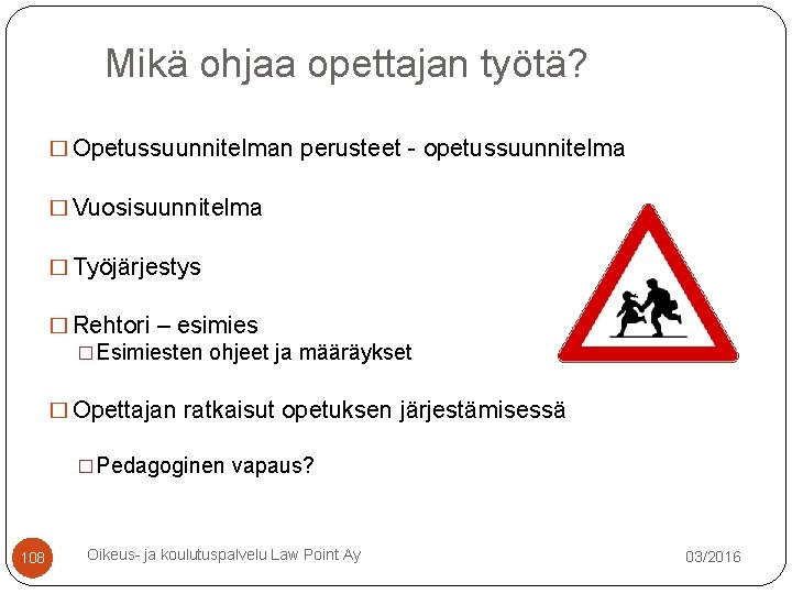 Mikä ohjaa opettajan työtä? � Opetussuunnitelman perusteet - opetussuunnitelma � Vuosisuunnitelma � Työjärjestys � Mikä ohjaa opettajan työtä? � Opetussuunnitelman perusteet - opetussuunnitelma � Vuosisuunnitelma � Työjärjestys �