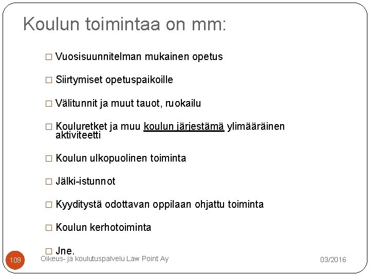 Koulun toimintaa on mm: � Vuosisuunnitelman mukainen opetus � Siirtymiset opetuspaikoille � Välitunnit ja Koulun toimintaa on mm: � Vuosisuunnitelman mukainen opetus � Siirtymiset opetuspaikoille � Välitunnit ja
