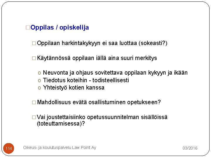 �Oppilas / opiskelija � Oppilaan harkintakykyyn ei saa luottaa (sokeasti? ) � Käytännössä oppilaan �Oppilas / opiskelija � Oppilaan harkintakykyyn ei saa luottaa (sokeasti? ) � Käytännössä oppilaan