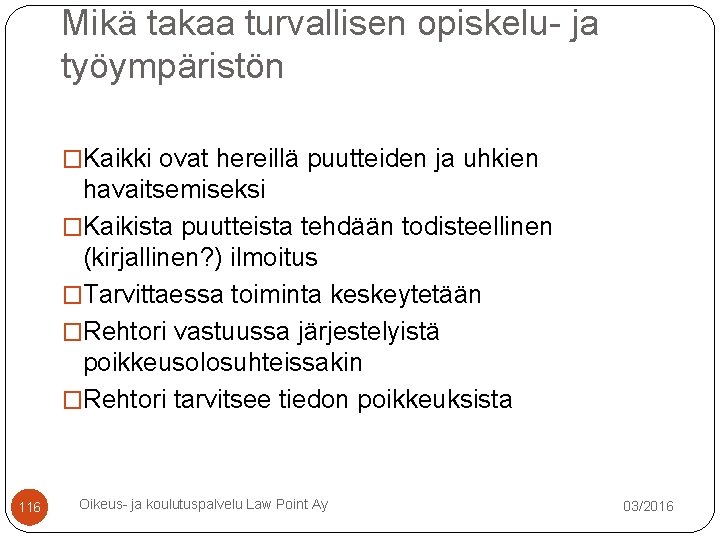 Mikä takaa turvallisen opiskelu- ja työympäristön �Kaikki ovat hereillä puutteiden ja uhkien havaitsemiseksi �Kaikista Mikä takaa turvallisen opiskelu- ja työympäristön �Kaikki ovat hereillä puutteiden ja uhkien havaitsemiseksi �Kaikista