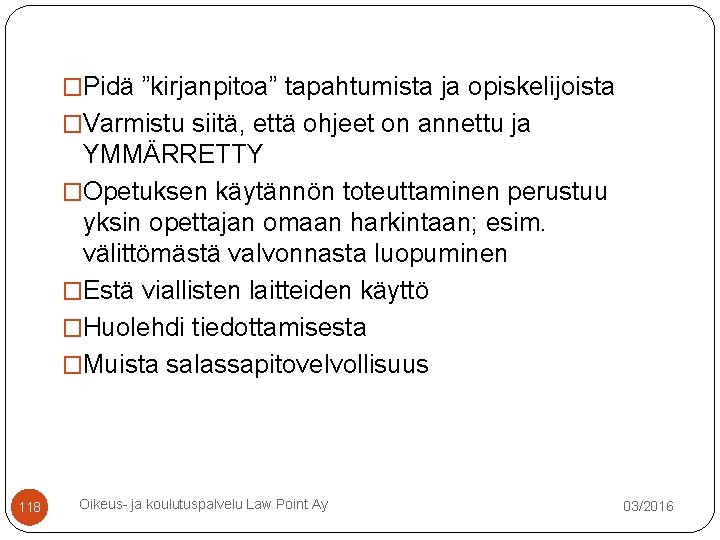 �Pidä ”kirjanpitoa” tapahtumista ja opiskelijoista �Varmistu siitä, että ohjeet on annettu ja YMMÄRRETTY �Opetuksen �Pidä ”kirjanpitoa” tapahtumista ja opiskelijoista �Varmistu siitä, että ohjeet on annettu ja YMMÄRRETTY �Opetuksen